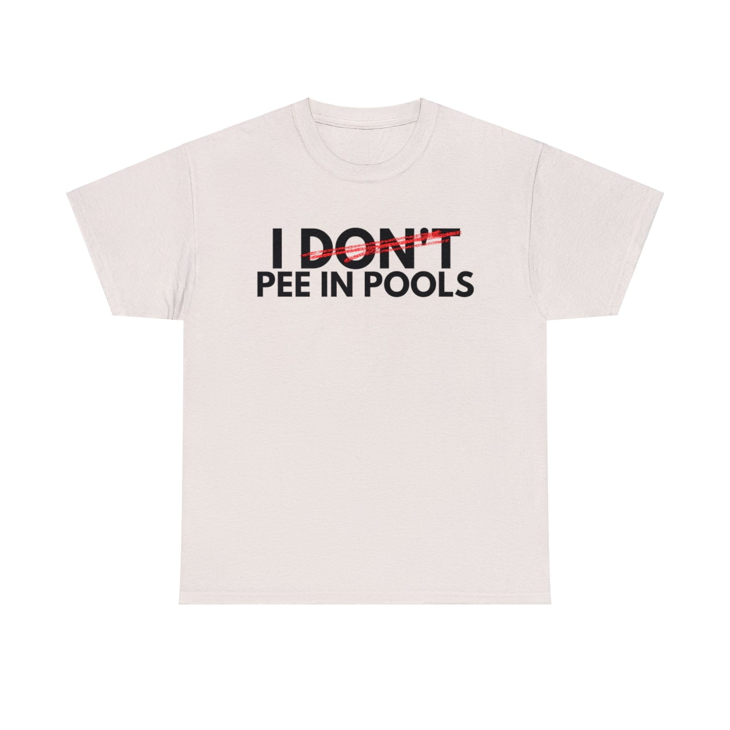 I (Don't) Pee In Pools Tee