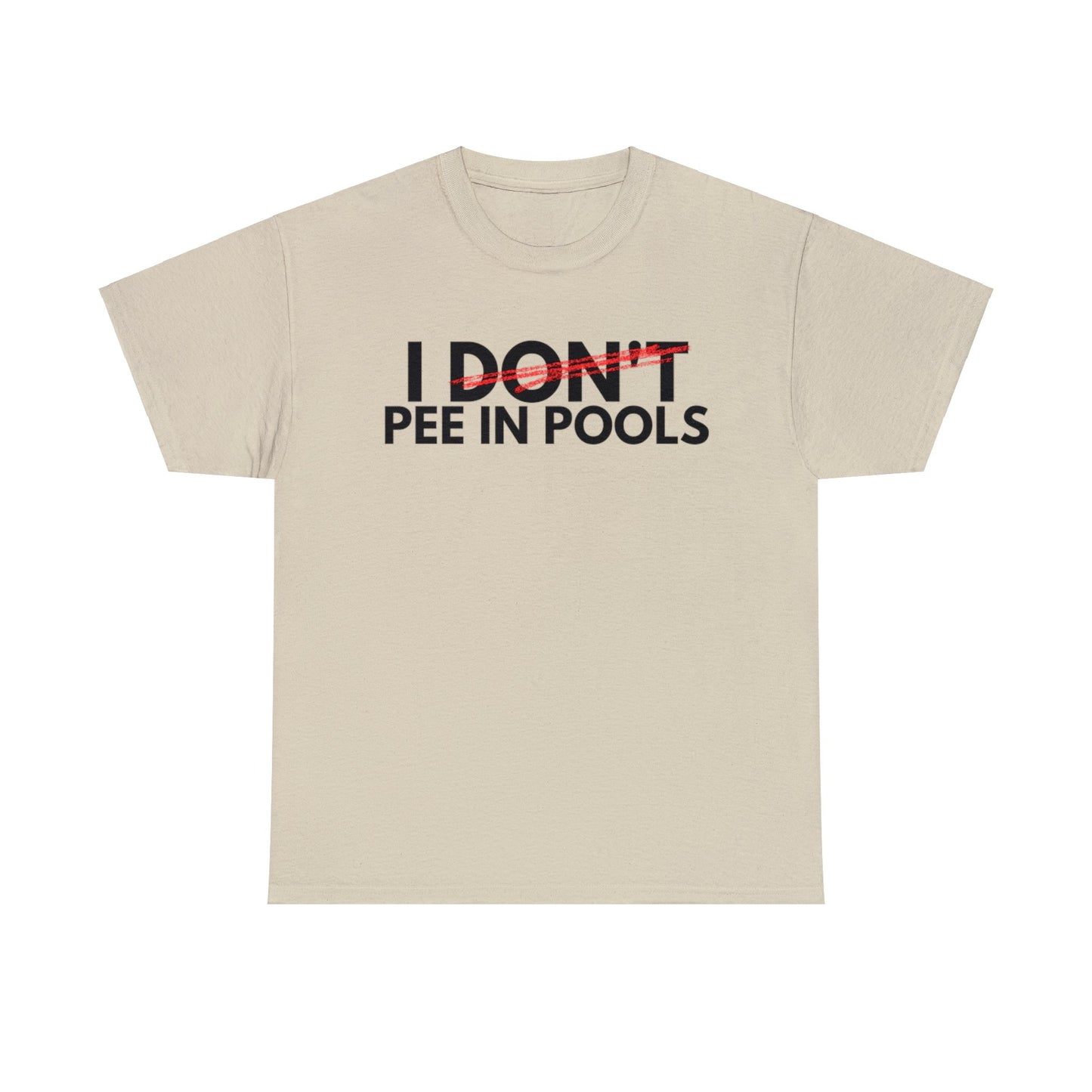 I (Don't) Pee In Pools Tee